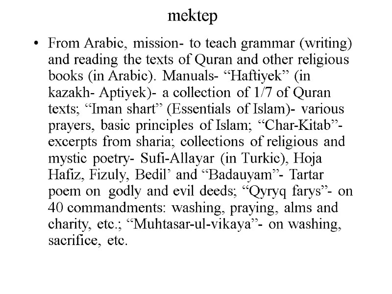 mektep From Arabic, mission- to teach grammar (writing) and reading the texts of Quran